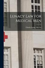Lunacy Law for Medical Men [electronic Resource] 