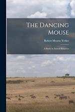 The Dancing Mouse : a Study in Animal Behavior 