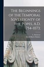 The Beginnings of the Temporal Sovereignty of the Popes, A.D. 754-1073; 