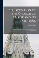An Exposition of the Church of Christ and Its Doctrine: Forming a Supplement to "the End of Controversy, Controverted" 