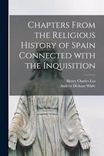 Chapters From the Religious History of Spain Connected With the Inquisition 