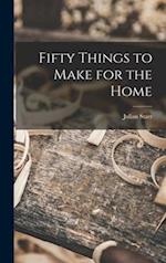 Fifty Things to Make for the Home