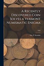 A Recently Discovered Coin Solves a Vermont Numismatic Enigma; 1958