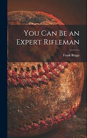 You Can Be an Expert Rifleman