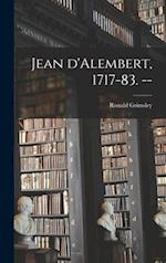Jean D'Alembert, 1717-83. --