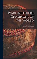 Ward Brothers, Champions of the World