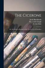 The Cicerone: or, Art-guide to Painting in Italy. For the Use of Travellers 