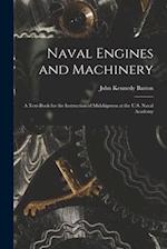 Naval Engines and Machinery : a Text-book for the Instruction of Midshipmen at the U.S. Naval Academy 