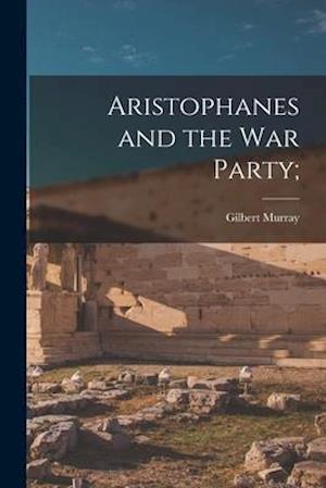 Aristophanes and the War Party;