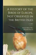 A History of the Birds of Europe, Not Observed in the British Isles; v.4 (1863) 