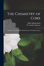 The Chemistry of Coke : Being the "Grundlagen Der Koks-chemie" of O. Simmersbach 