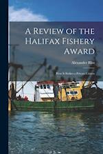 A Review of the Halifax Fishery Award : How It Strikes a Private Citizen 