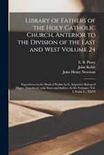 Library of Fathers of the Holy Catholic Church, Anterior to the Division of the East and West Volume 24: Expositions on the Book of Psalms by S. Augus
