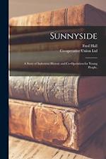 Sunnyside : a Story of Industrial History and Co-operation for Young People, 