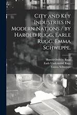 City and Key Industries in Modern Nations / by Harold Rugg, Earle Rugg, Emma Schweppe. 