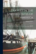 Travels in the United States of America ; Commencing in the Year 1793 and Ending in 1797 ; With the Author's Journals of His Two Voyages Across the At