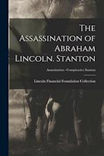 The Assassination of Abraham Lincoln. Stanton; Assassination - Conspiracies: Stanton 