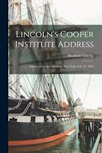 Lincoln's Cooper Institute Address : Address at Cooper Institute, New York, Feb. 27, 1860 