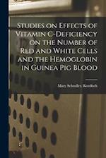 Studies on Effects of Vitamin C-deficiency on the Number of Red and White Cells and the Hemoglobin in Guinea Pig Blood