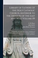 Library of Fathers of the Holy Catholic Church, Anterior to the Division of the East and West Volume 09: The Homilies of S. John Chrysostom, Archbisho