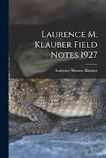 Laurence M. Klauber Field Notes 1927