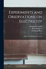 Experiments and Observations on Electricity : Made at Philadelphia in America 