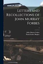Letters and Recollections of John Murray Forbes; 2 