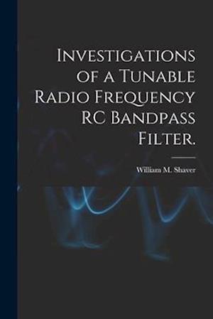 Investigations of a Tunable Radio Frequency RC Bandpass Filter.
