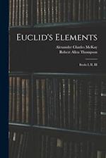 Euclid's Elements: Books I, II, III 