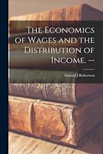 The Economics of Wages and the Distribution of Income. --