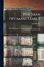 Whitman (Witman) Family; Wills of Bartholomew Witman, George Adams Witman; Also Zimmerman and Forney Wills
