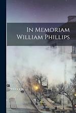 In Memoriam William Phillips 