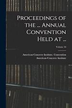 Proceedings of the ... Annual Convention Held at ...; Volume 16 