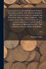 Catalogue of an Important Public Sale Including The Noted Ramsey McCoy Collection of American Poltical Medals and Tokens..., The Large and Fine Collec