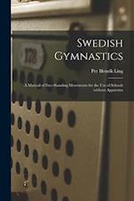 Swedish Gymnastics : a Manual of Free-standing Movements for the Use of Schools Without Apparatus 
