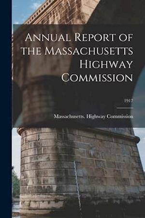 Annual Report of the Massachusetts Highway Commission; 1917