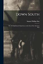 Down South : or, An Englishman's Experience at the Seat of the American War; 1 