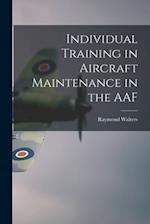 Individual Training in Aircraft Maintenance in the AAF