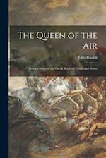 The Queen of the Air : Being a Study of the Greek Myths of Cloud and Storm 