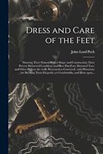 Dress and Care of the Feet : Showing Their Natural Perfect Shape and Construction; Their Present Deformed Condition; and How Flat-foot, Distorted Toes