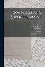 Socialism and Superior Brains : a Reply to Mr. Mallock; no. 559 