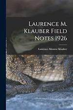 Laurence M. Klauber Field Notes 1926
