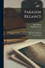 Paradise Regain'd; a Poem, in Four Books. To Which is Added Samson Agonistes, and Poems Upon Several Occasions. New Ed., With Notes of Various Authors