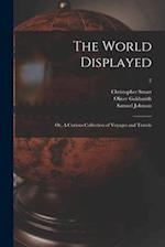 The World Displayed : or, A Curious Collection of Voyages and Travels; 2 