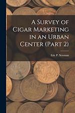 A Survey of Cigar Marketing in an Urban Center (Part 2)