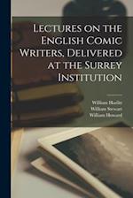 Lectures on the English Comic Writers, Delivered at the Surrey Institution 