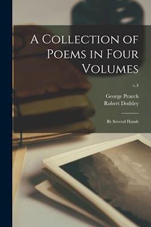 A Collection of Poems in Four Volumes : by Several Hands; v.4