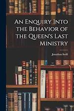 An Enquiry Into the Behavior of the Queen's Last Ministry