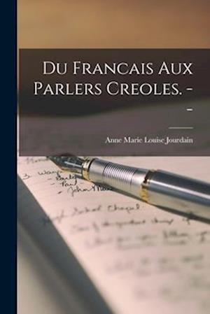 Du Francais Aux Parlers Creoles. --