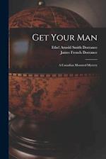 Get Your Man : a Canadian Mounted Mystery 